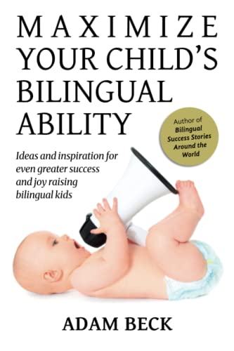 Beispielbild fr Maximize Your Child's Bilingual Ability: Ideas and inspiration for even greater success and joy raising bilingual kids zum Verkauf von HPB-Ruby