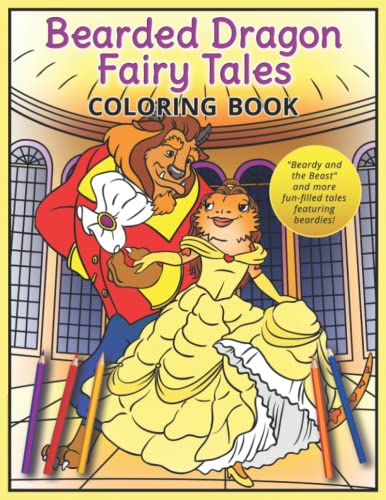 Imagen de archivo de Bearded Dragon Fairy Tales Coloring Book: "Beardy and the Beast" and more fun-filled tales featuring beardies! a la venta por GreatBookPrices