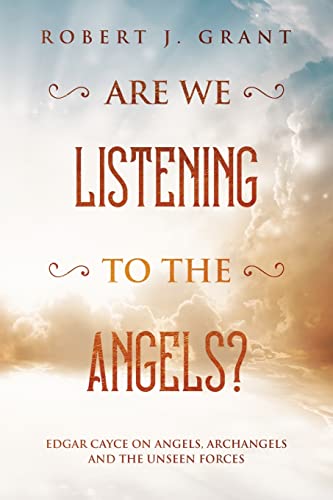 Stock image for Are We Listening to the Angels?: Edgar Cayce on Angels, Archangels and the Unseen Forces for sale by Dream Books Co.
