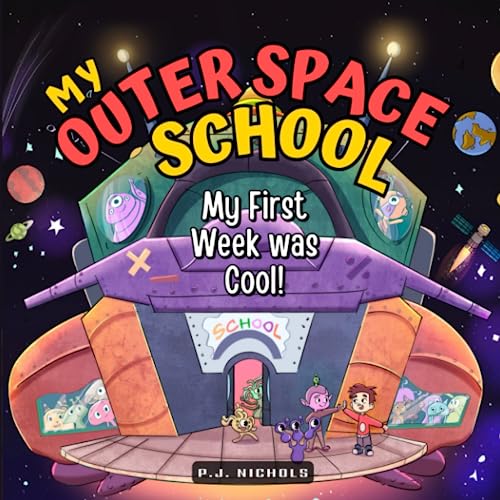 Stock image for My Outer Space School: My First Week was Cool!: A Fun Read Aloud Book for Kids Ages 3-5, Ages 6-8, Preschool Children, Kindergarten Boys and Girls for sale by ThriftBooks-Atlanta