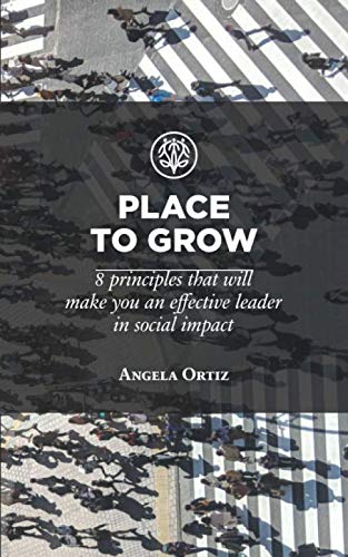 Imagen de archivo de Title: Place To Grow: 8 principles that will make you an effective leader in social impact a la venta por GF Books, Inc.