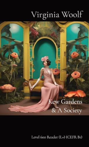 Stock image for Kew Gardens & A Society: Level 600 Reader (L+) (CEFR B1) for sale by GreatBookPrices