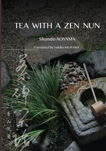 Imagen de archivo de TEA WITH A ZEN NUN: Twelve Lessons from the Japanese Tea Ceremony a la venta por GF Books, Inc.