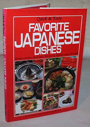 QUICK & EASY FAVORITE JAPANESE DISHES Shabu-Shabu, Sukiyaki, Tempura, Teppan-yaki, Terijaki