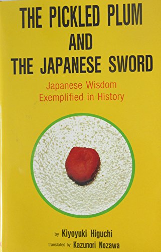 Stock image for The pickled plum and the Japanese sword: Japanese wisdom exemplified in history for sale by rarefirsts