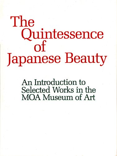 The Quintessence of Japanese Beauty: An Introduction to Selected Works in the MOA Museum of Art