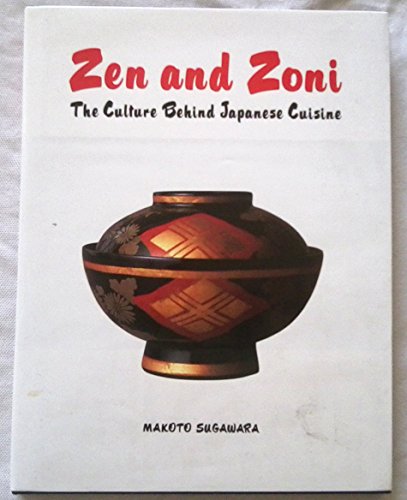 Beispielbild fr Zen and Zoni- The Culture Behind Japanese Cuisine zum Verkauf von San Rafael Books