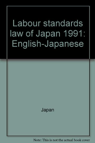 Labour standards law of Japan 1991: English-Japanese (9784915773037) by Japan