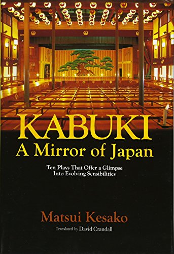 Beispielbild fr Kabuki. A Mirror of Japan. Ten Plays That Offer a Glimpse Into Evolving Sensibilities. zum Verkauf von Hourglass Books