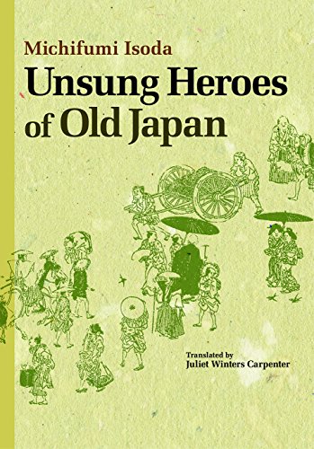 Stock image for Unsung Heroes of Old Japan; Carpenter, Julilet Winters, Translator for sale by Sessions Book Sales