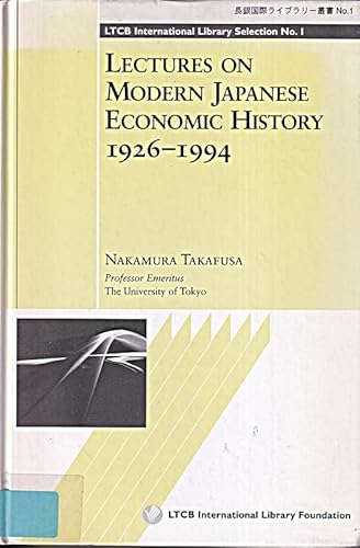 9784924971004: Lectures on modern Japanese economic history, 1926-1994 (LTCB international library selection)