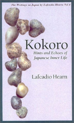 Beispielbild fr Kokoro: Hints and Echoes of Japanese Inner Life (Lafcadio Hearn Library) (v. 4) zum Verkauf von HPB-Emerald