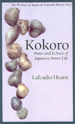 9784925080408: Kokoro: Hints and Echoes of Japanese Inner Life (Writings on Japan by Lafcadio Hearn)