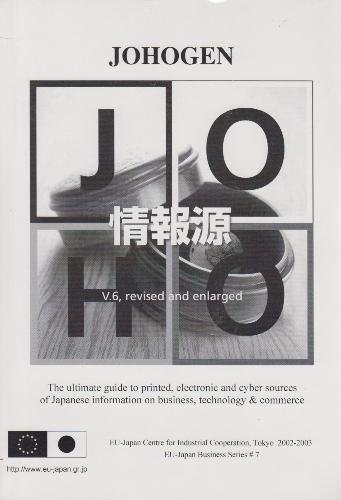 Johogen: The Ultimate Guide to Printed, Electronic and Cyber Sources of Jap anese Information on ...