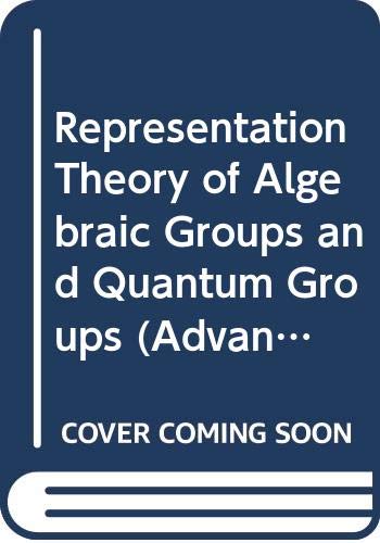 Stock image for REPRESENTATION THEORY OF ALGEBRAIC GROUPS AND QUANTUM GROUPS ( advanced studies in pure mathematics 40) for sale by Green Ink Booksellers