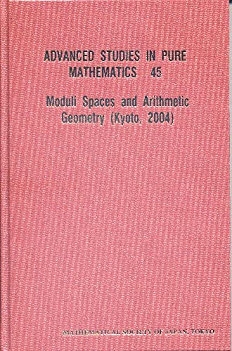 Moduli Spaces and Arithmetic Geometry (Kyoto, 2004) (Hardback)