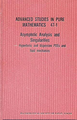 Asymptotic Analysis and Singularities Hyperbolic and Dispersive PDEs and Fluid Mechanics (Hardback)