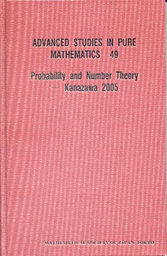 Imagen de archivo de Probability and Number Theory -- Kanazawa 2005 (Advanced Studies in Pure Mathematics) a la venta por suffolkbooks