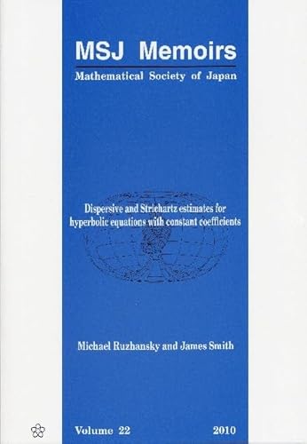 DISPERSIVE AND STRICHARTZ ESTIMATES FOR HYPERBOLIC EQUATIONS WITH CONSTANT COEFFICIENTS (Mathematical Society of Japan Memoirs) (9784931469570) by Ruzhansky, Michael; Smith, Colonel James