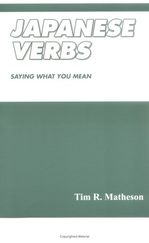 9784938236922: Japanese Verbs: Saying What You Mean