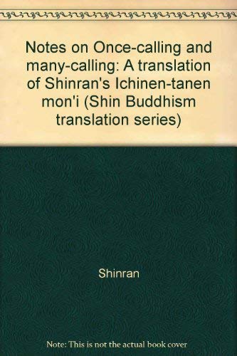 Stock image for Notes on Once-Calling and Many-Calling: A Translation of Shinran's Ichinen-Tanen Mon'i for sale by The Bookseller