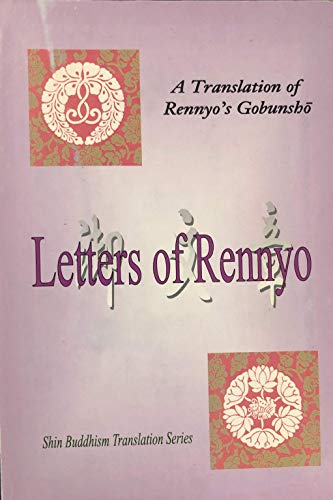 Stock image for Letters of Rennyo: A Translation of Rennyo's Gobunsho for sale by J. HOOD, BOOKSELLERS,    ABAA/ILAB