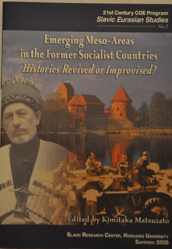 Beispielbild fr Emerging Meso-Areas in the Former Socialist Countries: Histories Revived or Improvised? (Slavic Eurasian Studies, No. 7) zum Verkauf von Books From California