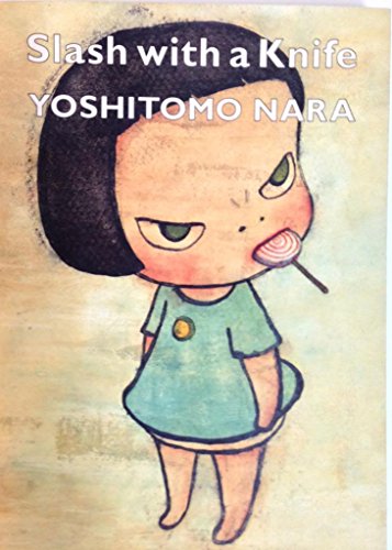 Stock image for YOSHTOMO NARA: SLASH WITH A KNIFE for sale by Books Unplugged