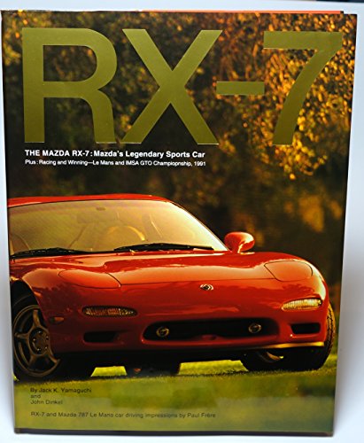 Beispielbild fr RX-7: The Mazda RX-7: Mazda's Legendary Sports Car, Plus: Racing and Winning - Le Mans and IMSA GTO Championship, 1991 zum Verkauf von Magus Books Seattle