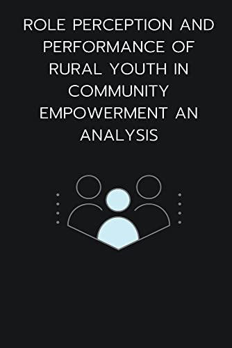 Stock image for Role perception and performance of rural youth in community empowerment an analysis for sale by Buchpark