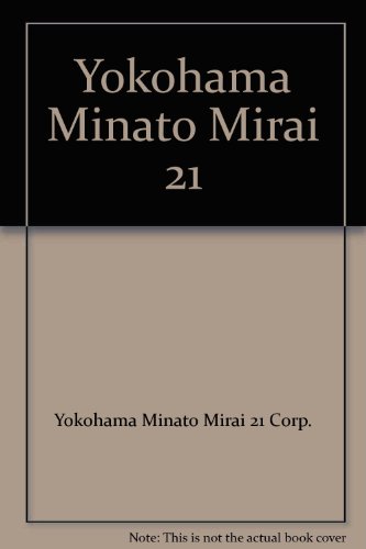 Stock image for Yokohama Minato Mirai 21 for sale by Adkins Books