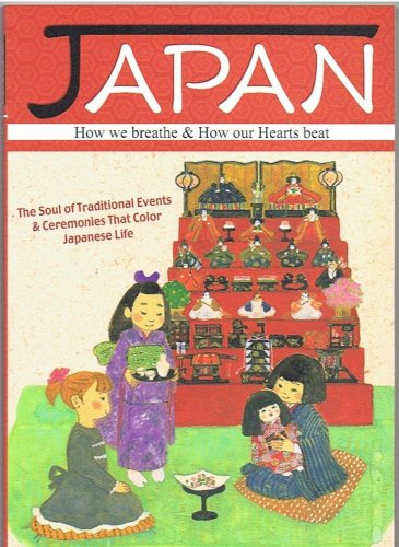 Imagen de archivo de Japan How We Beathe & How Our Hearts Beat the Soul of Traditional Events & Ceremonies That Colour Japanese Life a la venta por Hippo Books