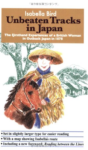 Stock image for Unbeaten Tracks in Japan: The Firsthand Experiences of a British Woman in Outback Japan in 1878 for sale by More Than Words