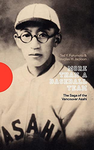 9784990617202: More Than a Baseball Team: The Saga of the Vancouver Asahi