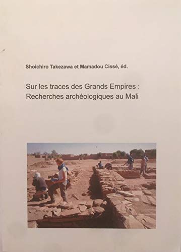 9784990906405: Sur les traces des Grands Empires : recherches archologiques au Mali [tudes Maliennes., Numro spcial ;, n. 82.]