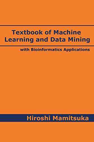 Imagen de archivo de Textbook of Machine Learning and Data Mining: with Bioinformatics Applications a la venta por Books Puddle