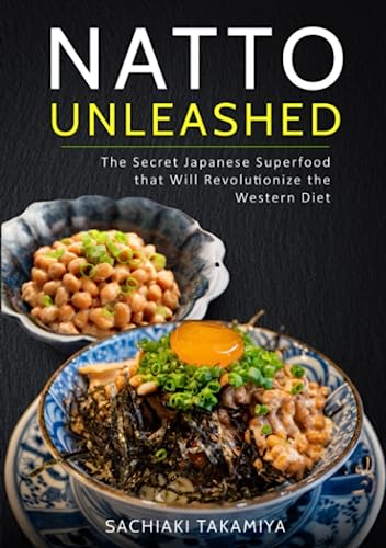 Stock image for Natto Unleashed: The Secret Japanese Superfood that Will Revolutionize the Western Diet for sale by Books Unplugged