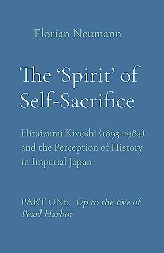 Beispielbild fr The 'Spirit' of Self-Sacrifice: Hiraizumi Kiyoshi (1895-1984) and the Perception of History in Imperial Japan zum Verkauf von GreatBookPrices
