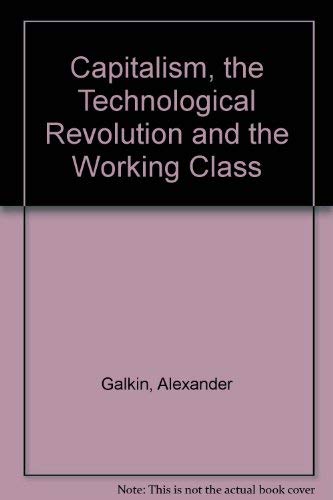 9785010004804: Capitalism, the Technological Revolution and the Working Class
