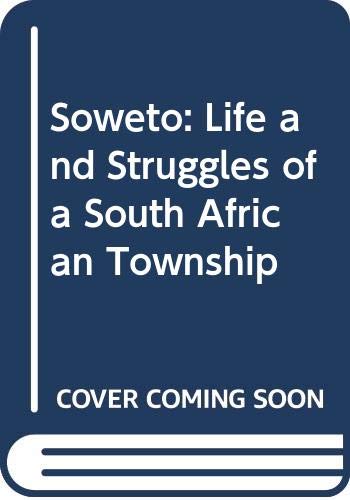 Stock image for Soweto: Life and Struggles of a South African Township for sale by HPB-Emerald