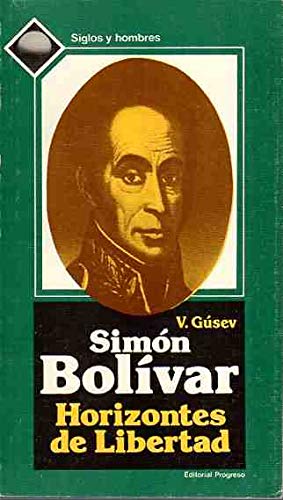 Imagen de archivo de Simon Bolivar: Horizontes de libertad (Spanish Edition) a la venta por The Book Bin