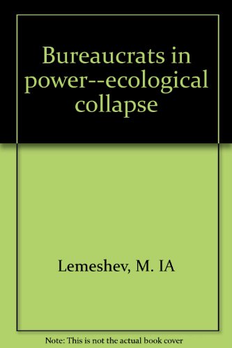 Stock image for Bureaucrats in power--ecological collapse for sale by Wonder Book