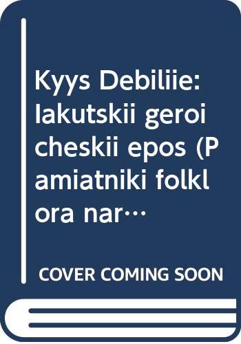 9785020297494: Kyys Debiliie: Iakutskii geroicheskii epos (Pamiatniki folklora narodov Sibiri i Dalnego Vostoka) (Russian Edition)