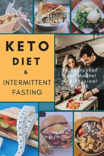 Imagen de archivo de Keto Diet & Intermittent Fasting: Your Essential Guide For Low Carb, High Fat Diet to Skyrocket Your Mental and Physical Health a la venta por Russell Books