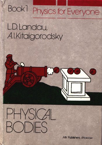 Physical Bodies (Physics for Everyone, Book 1) (9785030016979) by L.D. Landau