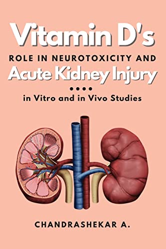 Stock image for Vitamin D's Role in Neurotoxicity and Acute Kidney Injury: in Vitro and in Vivo Studies for sale by GreatBookPrices