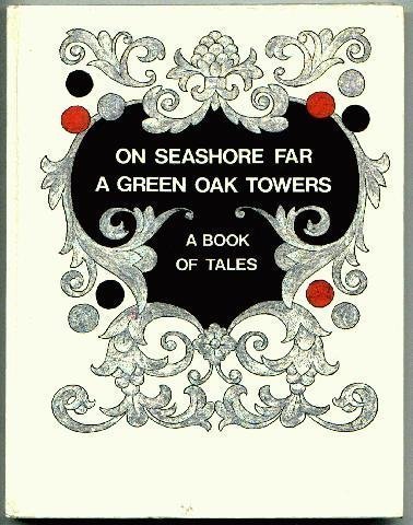 Beispielbild fr On Seashore Far A Green Oak Towers: A Book of Tales zum Verkauf von HPB-Ruby