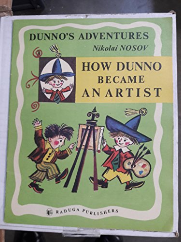 Stock image for How Dunno Became An Artist (Dunno's Adventures, #3) for sale by ThriftBooks-Dallas