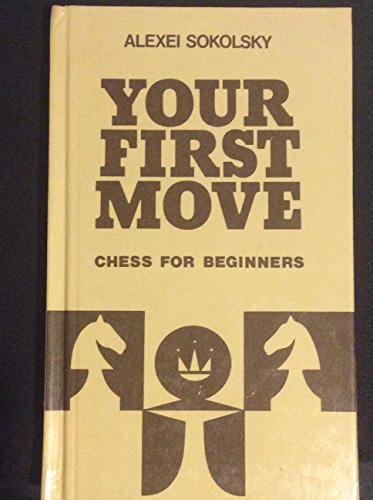 Stock image for Your First Move: Chess for Beginners for sale by WeBuyBooks