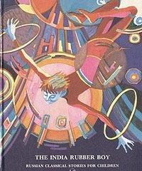 Imagen de archivo de The India Rubber Boy: Russian Classical Stories for Children a la venta por ThriftBooks-Atlanta